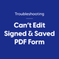 Can’t Edit Signed & Saved PDF Form